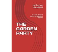 THE GARDEN PARTY: A B ook of short stories to appeal to enyone