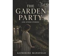 The Garden Party and Other Stories: Class, Loneliness, and the Hidden Wounds of Ordinary Life
