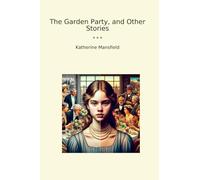 The Garden Party, and Other Stories (Classic Books)