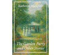 The Garden Party and Other Stories: The 1922 Literary Fiction Classic