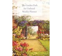 The Garden Path An Undated Weekly Planner