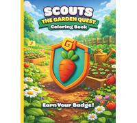 The Garden Quest: A Scouts Guide to Gardening, Safety and Earning the Garden Badge (The Scouts)