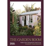 The Garden Room: Outdoor spaces reimagined for creative living