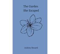 The Garden She Escaped (Where She Grew)