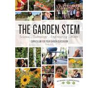 The Garden STEM: Curriculum for your Garden Classroom
