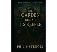 The Garden That Ate Its Keeper (The Archive War)