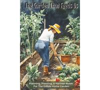 The Garden That Feeds Us: Logbook with Easy To Read Print about Planting, Gardening, and Farming | 6x9 inches, 125 Pages | 100 Templates... Gift for Home Gardeners, Horticulturists, and Farmers