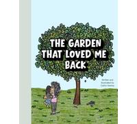 The Garden That Loved Me Back