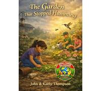 The Garden That Stopped Humming: Book 2 of the Small Hands / Big Changes Children's Environmental Series