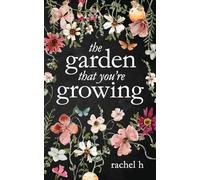 The Garden That You're Growing