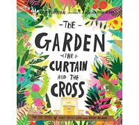 The Garden, the Curtain and the Cross Storybook: The true story of why Jesus died and rose again (Tales that Tell the Truth)