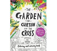 The Garden, the Curtain & the Cross Colouring & Activity Book: Colouring, puzzles, mazes and more (Christian Bible interactive art book for kids ages 4-8. Covers the Easter story.)
