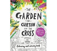 The Garden, the Curtain & the Cross Colouring & Activity Book: Colouring, puzzles, mazes and more (Tales that Tell the Truth)