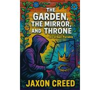 THE GARDEN, THE MIRROR, AND THE THRONE