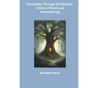 The Garden Through the Window:: A Story of Roots and Remembering (Garden Series)
