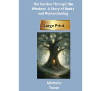 The Garden Through the Window: A Story of Roots and Remembering (Large Print)