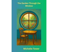 The Garden Through the Window (The Fairies and Garden Beginnings)