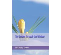 The Garden Through the Window (The Garden Remembers)