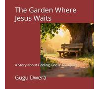 The Garden Where Jesus Waits: A Story about Finding God in the Quiet (The Secret Place Adventures)