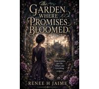 The Garden Where Promises Bloomed: A Gothic Fantasy of Love, Memory, and Sacrifice