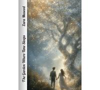 The Garden Where Time Sleeps: A Love Story Measured in Decades, Bound by Magic, and Tested by Time