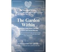 The Garden Within: Spiritual Ecology and the Cultivation of Inner Coherence (The Rhythm Of Healing)