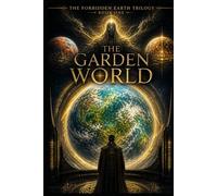 The Garden World (The Forbidden Earth Trilogy)
