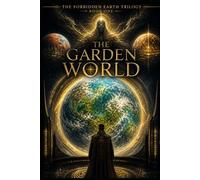The Garden World: The Forbidden Earth Triolgy: 1