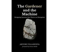 The Gardener and the Machine: Designing Systems that Thrive on Disruption