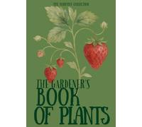 The Gardener’s Book of Plants: A Garden Journal for Recording Plant Care, Varieties, and Garden Notes