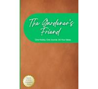 The Gardener’s Friend: A Companion Journal