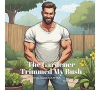 The Gardener Trimmed My Bush: A Funny Innuendo Parody Pun Book for Adults Birthday Gag Gifts (Hilariously Naughty Innuendo Books for Adults)