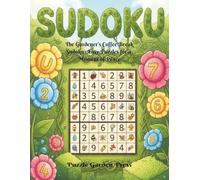 The Gardener's Coffee Break Sudoku: Easy Puzzles for a Moment of Peace: Starts and Gardens Starter Sudoku Puzzles for the Busy Gardener