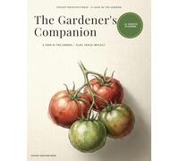 The Gardener's Companion: A Year in the Garden: A 12-Month Planner with Calendars, Trackers, Sketch Pages, and Reflections