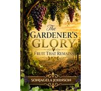 The Gardener's Glory.: Fruit That Remains