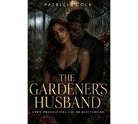 The Gardener's Husband: A Dark Romance of Vows, Lies, and Quiet Vengeance