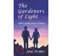 The Gardeners of Light: Book 2 of the Kairos Trilogy