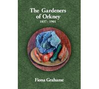 The Gardeners of Orkney 1837-1901