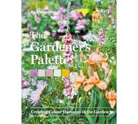 The Gardener's Palette: Creating Colour Harmony in the Garden