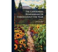 The Gardener's Remembrancer Throughout the Year