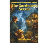 The Gardener's Secret: A Cozy Paranormal Mystery Story About Love, Justice, and Second Chances (The Thornfield Hollow Mysteries)