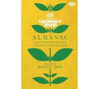 The Gardeners’ World Almanac: A month-by-month guide to your gardening year