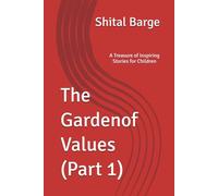 The Gardenof Values (Part 1): A Treasure of Inspiring Stories for Children