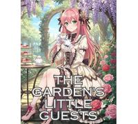 The Garden's Little Guests: A Coloring Book to Make Uniquely Yours