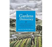 The Gardens of Democracy: A New American Story of Citizenship, the Economy, and the Role of Government