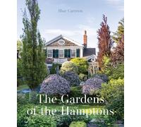 The Gardens of the Hamptons /anglais: Grand Estates, Village Jewels, and Public Sanctuaries