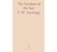 The Gardens of the Sun: Or a Naturalist's Journal on the Mountains and in the Forests and Swamps of Borneo and the Sulu Archipelago