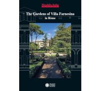 The gardens of Villa Farnesina in Rome. Ediz. a colori (Mirabilia Italiae. Guide)