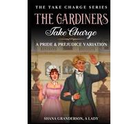 The Gardiners Take Charge: A Pride & Prejudice Variation (Take Charge Series)