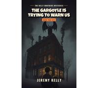 The Gargoyle Is Trying to Warn Us (The Kelly Brothers Mysteries)